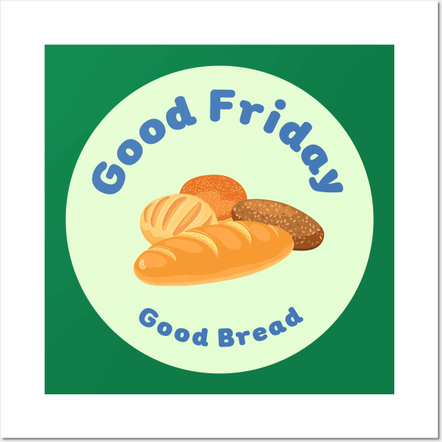 Good Friday Good Bread Wall Art by MilkyBerry